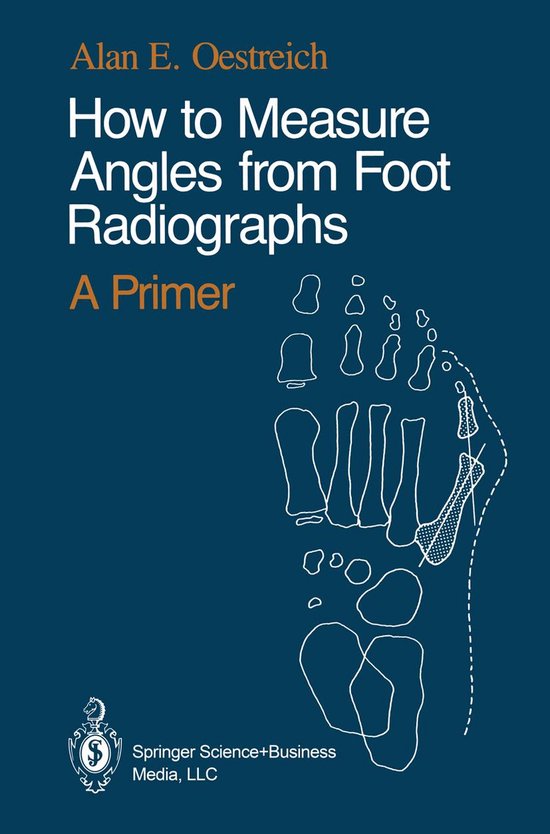 How to Measure Angles from Foot Radiographs (ebook), Alan E. Oestreich