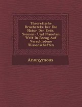 Theoretische Bruchst Cke Ber Die Natur Der Erde, Sonnen- Und Planeten Welt in Bezug Auf Verschiedene Wissenschaften