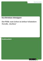 Der Wille zum Leben in Arthur Schnitzlers Novelle 'Sterben'