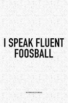 I Speak Fluent Foosball