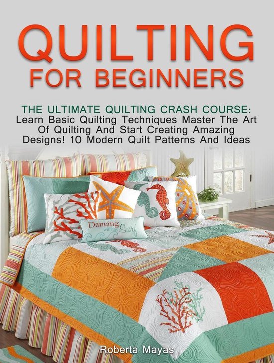 Quilting for Beginners The Ultimate Quilting Crash Course Learn Basic