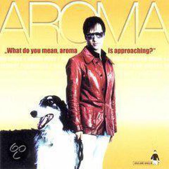 What Do You Mean Aroma Is, Aroma CD (album) Muziek
