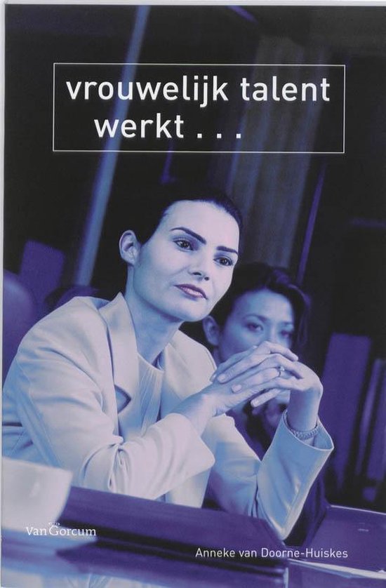Cover van het boek 'Vrouwelijk talent werkt... / druk 1' van J. van Doorne