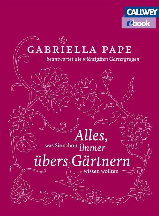 Alles, was Sie schon immer übers Gärtnern wissen wollten (ebook