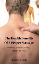 The Health Benefits of a Proper Massage