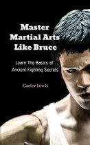 Master Martial Arts Like Bruce