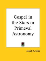 Gospel in the Stars Or Primeval Astronomy (1910)