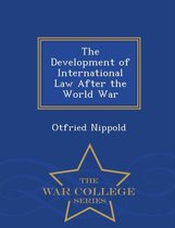 The Development of International Law After the World War - War College Series