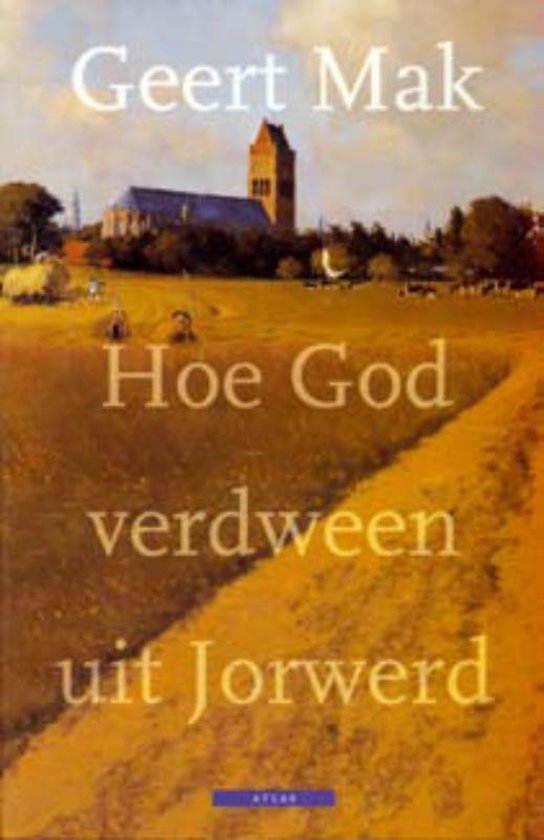 bol.com | Hoe God verdween uit Jorwerd, Geert Mak ...