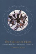 The Culture Of Islam - Changing Aspects Of Contemporary Muslim Life