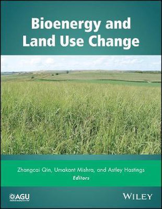 Bioenergy and Land Use Change 9781119297345 Qin Zhangcai Boeken