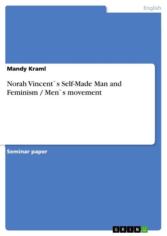 Norah Vincent`s SelfMade Man and Feminism / Men`s movement (ebook), Mandy Kraml Norah Vincent`s SelfMade Man and Feminism / Men`s movement (ebook), Mandy Kraml