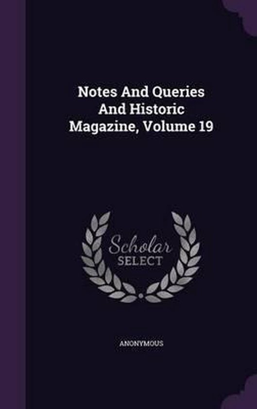 Notes and Queries and Historic Magazine, Volume 19, Anonymous