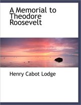 A Memorial to Theodore Roosevelt