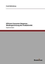 Efficient Consumer Response - Wiedergewinnung der Produktivitat