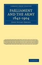 Cambridge Library Collection - Naval and Military History- Parliament and the Army 1642–1904