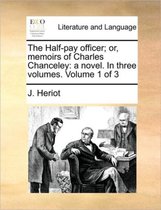 The Half-Pay Officer; Or, Memoirs of Charles Chanceley