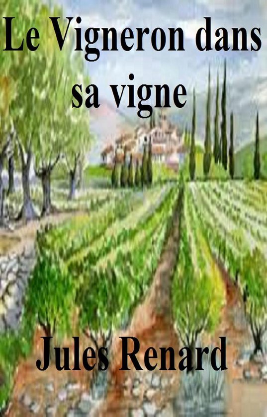 Le Vigneron Dans Sa Vigne ebook Jules Renard 1230001058079 le-vigneron-dans-sa-vigne-ebook-jules-renard-1230001058079