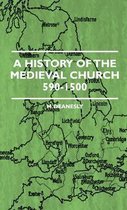 A History Of The Medieval Church 590-1500