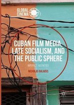 Global Cinema- Cuban Film Media, Late Socialism, and the Public Sphere
