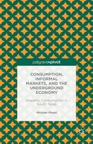 Consumption, Informal Markets, and the Underground Economy
