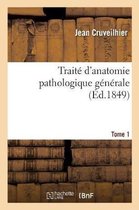 Traité d'Anatomie Pathologique Générale. Tome 1