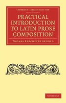 Cambridge Library Collection - Classics- Practical Introduction to Latin Prose Composition