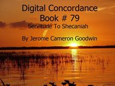 DIGITAL CONCORDANCE 79 - Servitude To Shecaniah - Digital Concordance Book 79