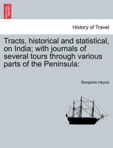 Tracts, Historical and Statistical, on India; With Journals of Several Tours Through Various Parts of the Peninsula