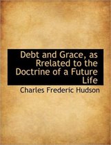Debt and Grace, as Rrelated to the Doctrine of a Future Life