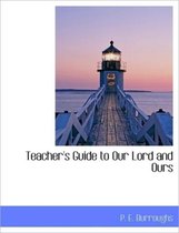 Teacher's Guide to Our Lord and Ours