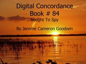 DIGITAL CONCORDANCE 84 - Sought To Spy - Digital Concordance Book 84