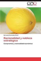 Racionalidad y Nobleza Estrategica