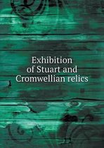 Exhibition of Stuart and Cromwellian relics
