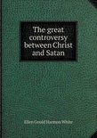 The great controversy between Christ and Satan