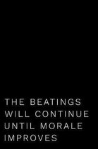 The Beatings Will Continue Until Morale Improves