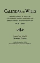 Calendar of Wills on File and Recorded in the Offices of the Clerk of the Court of Appeals, of the County Clerk at Albany [New York}, and of the Secre