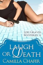 Lexi Graves Mysteries 6 - Laugh or Death (Lexi Graves Mysteries, 6)