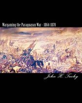 Wargaming the Paraguayan War - 1864-1870