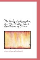 The Broken Looking-Glass; Or, Mrs. Dorothy Cope's Recollections of Service