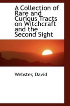 A Collection of Rare and Curious Tracts on Witchcraft and the Second Sight