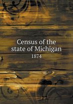 Census of the State of Michigan 1874