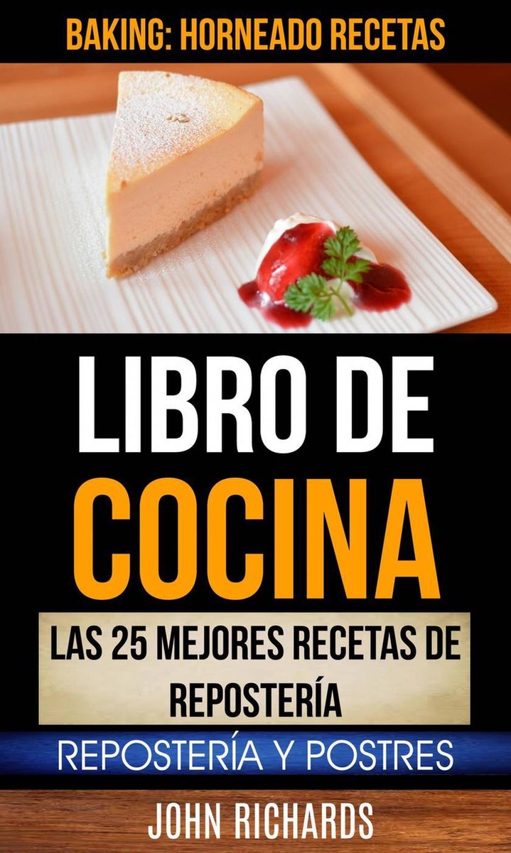 Libro De Cocina: Las 25 mejores recetas de repostería: Repostería y Postres  (Baking:... 