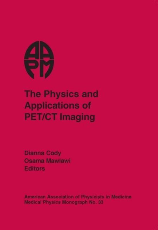 Medical Physics Monograph,The Physics and Applications of PET/CT