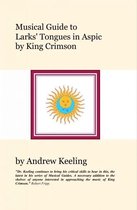 Musical Guides to King Crimson - Musical Guide to Larks' Tongues In Aspic by King Crimson