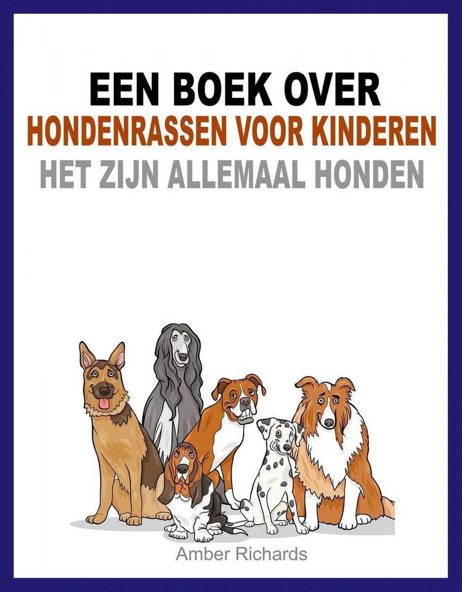 Glad Raad vervoer Een boek over hondenrassen voor kinderen: Het zijn allemaal honden (ebook),  Amber... | bol.com