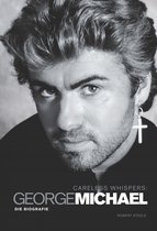 Careless Whispers: George Michael Die Biografie