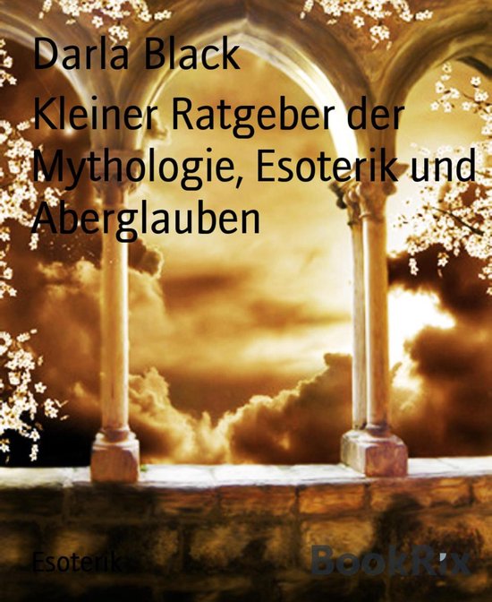 Kleiner Ratgeber der Mythologie, Esoterik und Aberglauben - cover