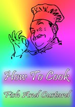 Cook & Book - How To Cook Fish And Custard