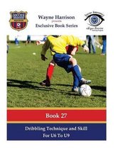 Dribbling Technique and Skill for U6 to U9